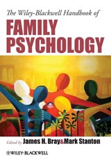 The Wiley-Blackwell Handbook of Family Psychology - JAMES H. (BAYLOR COLLEGE OF MEDICINE,  USA) Bray ; Mark (Azusa Pacific University, USA) Stanton - 9781118344644