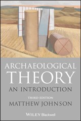Archaeological Theory - Matthew (Northwestern University) Johnson - 9781118475027