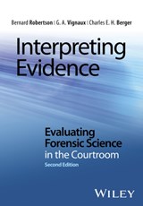 Interpreting Evidence - ROBERTSON,  Bernard (Massey University) ; Vignaux, G. A. ; Berger, Charles E. H. - 9781118492482