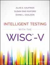 Intelligent Testing with the WISC-V - Alan S. (Yale Child Study Center Kaufman ; Susan Engi (Wechsler Team for Pearson Raiford ; Diane L. Coalson - 9781118589236
