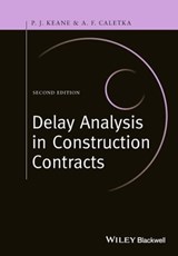Delay Analysis in Construction Contracts - P. John Keane ; Anthony F. Caletka - 9781118631133