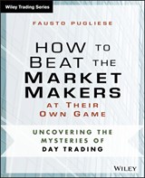 How to Beat the Market Makers at Their Own Game - PUGLIESE,  Fausto - 9781118654538