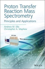 Proton Transfer Reaction Mass Spectrometry - Andrew M. Ellis ; Christopher A. Mayhew - 9781118683576