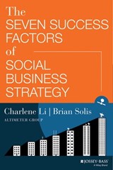 The Seven Success Factors of Social Business Strategy - Charlene Li ; Brian Solis - 9781118715925