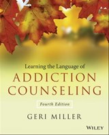 Learning the Language of Addiction Counseling - Geri Miller - 9781118721698