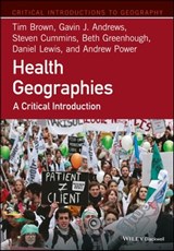 Health Geographies - Tim Brown ; Gavin J. Andrews ; Steven Cummins ; Beth Greenhough ; Daniel Lewis ; Andrew Power - 9781118739013