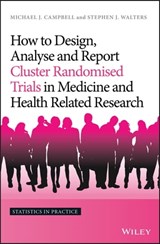 How to Design, Analyse and Report Cluster Randomised Trials in Medicine and Health Related Research - Michael J. Campbell ; Stephen J. Walters - 9781118763605