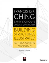 Building Structures Illustrated - Francis D. K. Ching ; Barry S. Onouye ; Douglas Zuberbuhler - 9781118848302