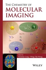 The Chemistry of Molecular Imaging - Nicholas Long ; Wing-Tak Wong - 9781118854815
