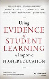 Using Evidence of Student Learning to Improve Higher Education - George D. Kuh ; Stanley O. Ikenberry ; Timothy Reese Cain ; Pat Hutchings ; Jillian Kinzie ; Natasha A. Jankowski ; Peter T. Ewell - 9781118903667