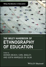 The Wiley Handbook of Ethnography of Education - Dennis Beach ; Carl Bagley ; Sofia Marques da Silva - 9781118933701