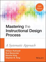 Mastering the Instructional Design Process - William J. Rothwell ; Bud Benscoter ; Marsha King ; Stephen B. King - 9781118947142