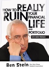 How To Really Ruin Your Financial Life and Portfolio - Ben Stein - 9781118951316