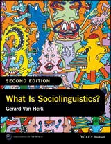 What Is Sociolinguistics? - Gerard (Memorial University of Newfoundland Van Herk - 9781118960745