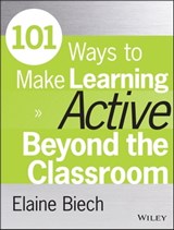 101 Ways to Make Learning Active Beyond the Classroom - Elaine Biech - 9781118971994