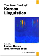 The Handbook of Korean Linguistics - BROWN,  Lucien (University of Oregon) ; Yeon, Jaehoon (University of London) - 9781119016878