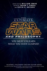 The Ultimate Star Wars and Philosophy - Jason T. (Indiana University-Purdue University Indianapolis Eberl ; Kevin S. (Eastern Washington University Decker - 9781119038061