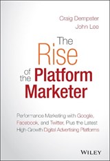 The Rise of the Platform Marketer - Craig Dempster ; John Lee - 9781119059721