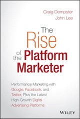 The Rise of the Platform Marketer - Craig Dempster ; John Lee - 9781119059790