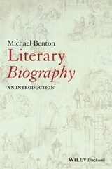 Literary Biography - MICHAEL J. (UNIVERSITY OF SOUTHAMPTON,  UK) Benton - 9781119060116