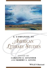 A Companion to American Literary Studies - Caroline F. (Rice University Levander ; Robert S. (University of Maryland Levine - 9781119062516