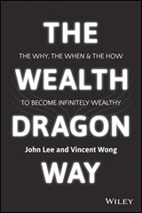 The Wealth Dragon Way - Vincent Wong ; John Lee - 9781119077848