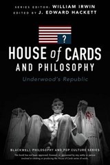 House of Cards and Philosophy - J. Edward Hackett - 9781119092773