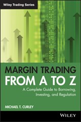 Margin Trading from A to Z - Michael T. Curley - 9781119108511