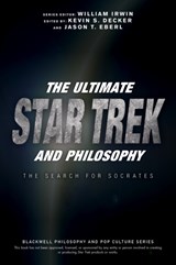 The Ultimate Star Trek and Philosophy - Kevin S. (Eastern Washington University Decker ; Jason T. (Indiana University-Purdue University Indianapolis Eberl - 9781119146001
