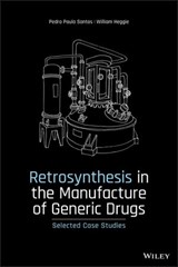 Retrosynthesis in the Manufacture of Generic Drugs - Pedro Paulo Santos ; William Heggie - 9781119155553