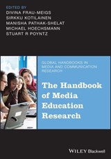 The Handbook of Media Education Research - DIVINA (UNIVERSITE SORBONNE NOUVELLE,  France) Frau-Meigs ; Sirkku (Tampere University, Finland) Kotilainen ; Manisha (Center for Development Management and Communication, MICA, Ahmedabad, India) Pathak-Shelat ; Michael (Lakehead University, Orillia, Canada) Hoechsmann ; Stuart R. (Simon Fraser Univ - 9781119166870