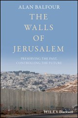 The Walls of Jerusalem - ALAN (SCHOOL OF ARCHITECTURE,  Rensselaer, Troy, New York) Balfour - 9781119182290