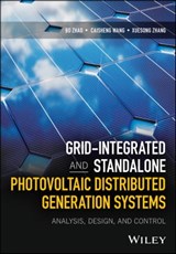 Grid-Integrated and Standalone Photovoltaic Distributed Generation Systems - Caisheng Wang ; Xuesong Zhang ; Bo Zhao - 9781119187356