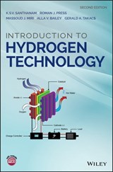 Introduction to Hydrogen Technology - Alla V. Bailey ; Massoud J. Miri ; Roman J. Press ; Gerald A. Takacs ; K. S. V. Santhanam - 9781119265573