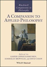 A Companion to Applied Philosophy - Kasper Lippert–Rasmussen ; Kimberley Brownlee ; David Coady - 9781119287261