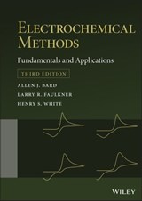 Electrochemical Methods - Allen J. Bard ; Larry R. Faulkner ; Henry S. White - 9781119334057