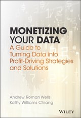 Monetizing Your Data - Andrew Roman Wells ; Kathy Williams Chiang - 9781119356240