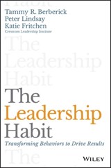The Leadership Habit - Tammy R. Berberick ; Peter Lindsay ; Katie Fritchen - 9781119363224