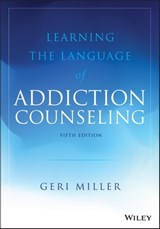 Learning the Language of Addiction Counseling - Geri Miller - 9781119433064