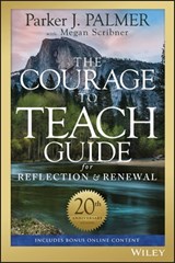The Courage to Teach Guide for Reflection and Renewal - Parker J. Palmer - 9781119439677