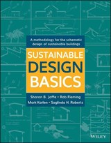 Sustainable Design Basics - Sharon B. Jaffe ; Rob (Philadelphia University) Fleming ; Mark Karlen ; Saglinda H. Roberts - 9781119443735