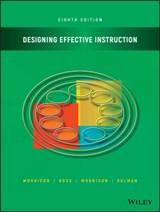Designing Effective Instruction - Gary R. (Wayne State University) Morrison ; Steven J. Ross ; Jennifer R. Morrison ; Howard K. (Ithaca College) Kalman - 9781119465935