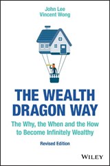 The Wealth Dragon Way - JOHN (VIRYANET,  Carrollton, Texas) Lee ; Vincent Wong - 9781119533122