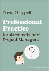 Professional Practice for Architects and Project Managers - David Chappell - 9781119540113