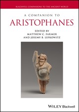 A Companion to Aristophanes - MATTHEW C. (HAVERFORD COLLEGE,  PA) Farmer ; Jeremy B. (Swarthmore College, PA) Lefkowitz - 9781119622888