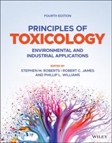 Principles of Toxicology - Stephen M. (Center for Environmental and Human Toxicology Roberts ; Robert C. (ToxStrategies James ; Phillip L. (College of Public Health Williams - 9781119635178