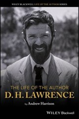 The Life of the Author: D. H. Lawrence - Andrew Harrison - 9781119669630