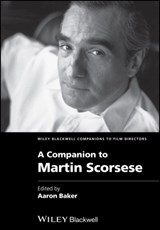 A Companion to Martin Scorsese - Aaron (Arizona State University) Baker - 9781119685623