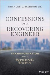 Confessions of a Recovering Engineer - Charles L. Marohn - 9781119699293