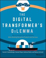 The Digital Transformer's Dilemma - Karolin Frankenberger ; Hannah Mayer ; Andreas Reiter ; Markus Schmidt - 9781119701309